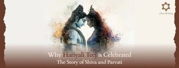 Why Hariyali Teej is Celebrated: The Story of Shiva and Parvati