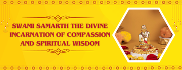 Swami Samarth: The Divine Incarnation of Compassion and Spiritual Wisdom