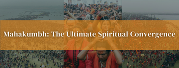 Mahakumbh: The Ultimate Spiritual Convergence