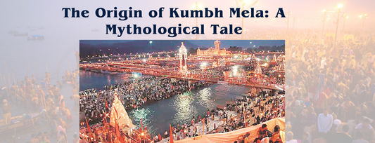 The Origin of Kumbh Mela: A Mythological Tale