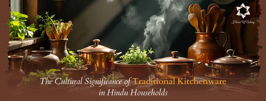 The Cultural Significance of Traditional Kitchenware in Hindu Households