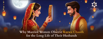 Why Married Women Observe Karwa Chauth for the Long Life of Their Husbands