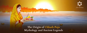 The Origin of Chhath Puja: Mythology and Ancient Legends
