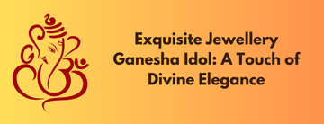 Jewellery Ganesha: The Divine Fusion of Craftsmanship and Spirituality