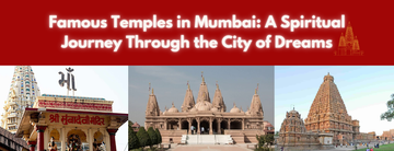 Famous Temples in Mumbai: A Spiritual Journey Through the City of Dreams